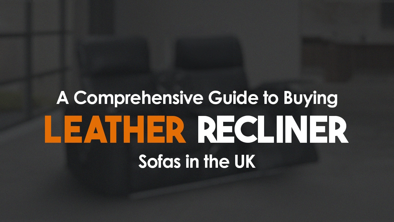 Leather Recliner Sofa Buying Guide